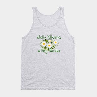 Spring Has Sprung and Whatta Diff a Day Makes Tank Top